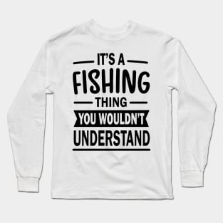 Its a Fishing Thing Long Sleeve T-Shirt